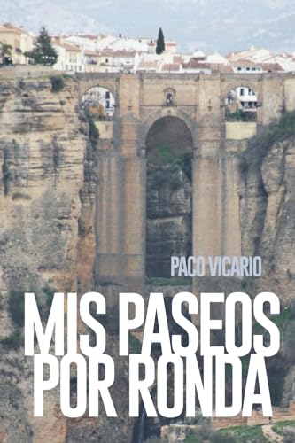 MIS PASEOS POR RONDA: CUADERNO DE VIAJE SOBRE RONDA