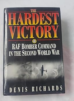 Hardcover The Hardest Victory: RAF Bomber Command in the Second World War Book