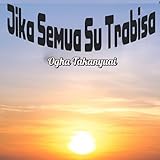  Jika Semua Su Trabisa
