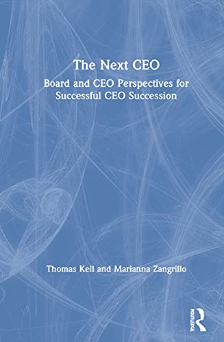 The Next CEO: Board and CEO Perspectives for Successful CEO Succession
