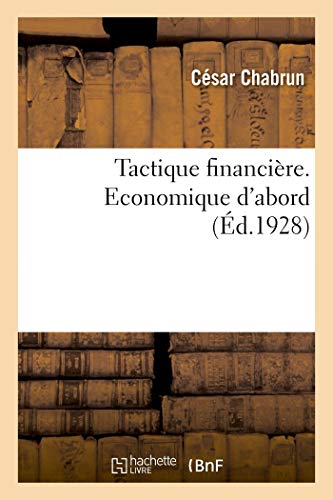 Tactique Financière. Economique d'Abord (French Edition)