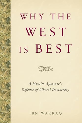 Why The West Is Best: A Muslim Apostate'S Defense Of Liberal Democracy
