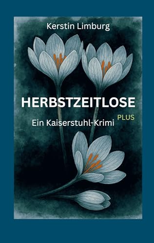 Herbstzeitlose: Ein Kaiserstuhl-Krimi
