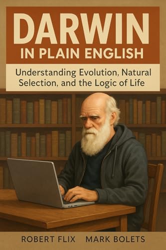 Darwin in Plain English: Understanding Evolution, Natural Selection, and the Logic of Life (Philosophy in Plain English)