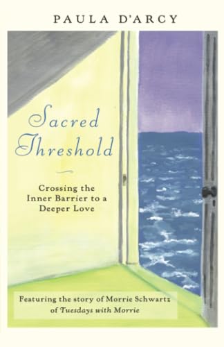 Sacred Threshold: Crossing the Inner Barrier to a Deeper Love