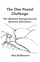The One Pound Challenge: The ultimate entrepreneurial business adventure 1507693303 Book Cover