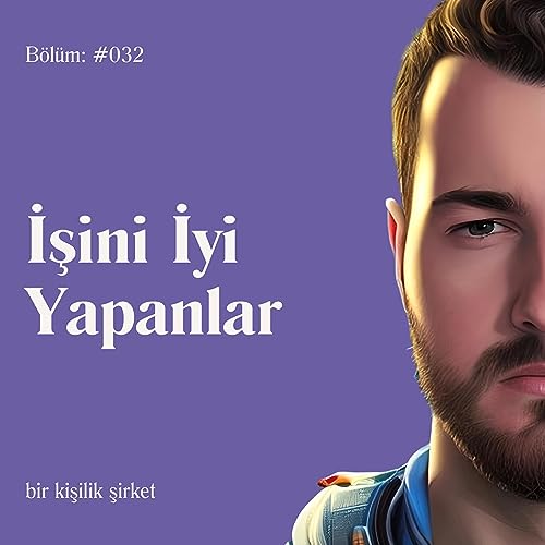 #032 İşini iyi yapmanın anlatılmayan g&uuml;c&uuml;!