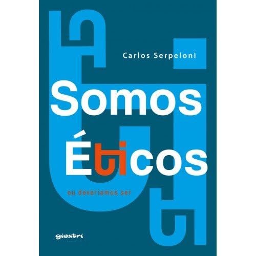 Somos éticos: ou deveríamos ser