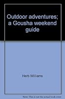 Outdoor adventures; a Gousha weekend guide 091304024X Book Cover