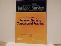 Infusion Nursing Standards of Practice: Journal of Infusion Nursing; Supplement to Jan/Feb 2011, Vol34, No. 1S 0000166111 Book Cover