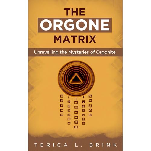 The Orgone Matrix: Unravelling the Mysteries of Orgonite by Terica L. Brink episode artwork