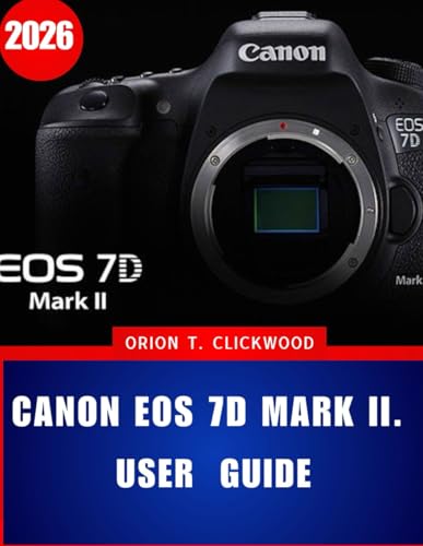  Canon EOS 7D Mark II. GUIDE 2026: A Step-by-Step Instructions to Camera Settings, Autofocus, and Creative Shooting Modes