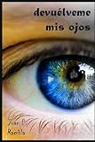 Devu&Atilde;&copy;lveme mis ojos (Spanish Edition)