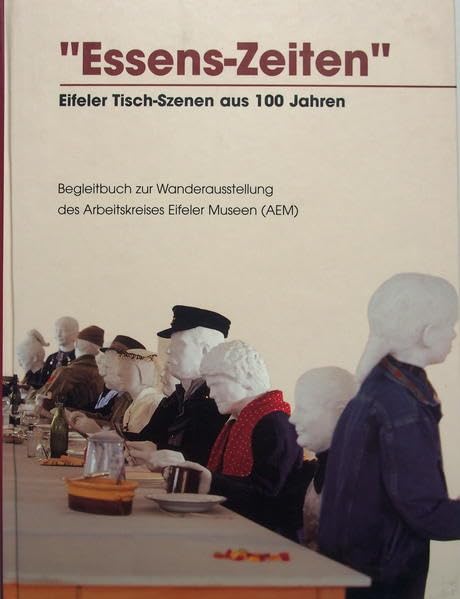 Essens-Zeiten: Eifler Tisch-Szenen aus 100 Jahren