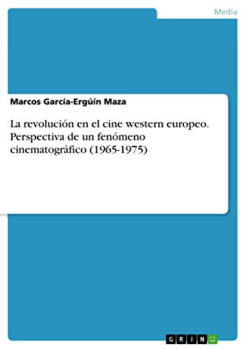 La revolución en el cine western europeo. Perspectiva de un fenómeno cinematográfico (1965-1975) (Spanish Edition)