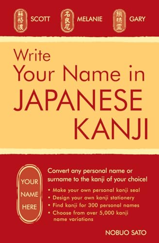 Write Your Name in Japanese Kanji: Convert any personal name or surname to the kanji of your choice: Kanji for over 300 personal names and over 5,000 kanji variations (Tuttle Specials)