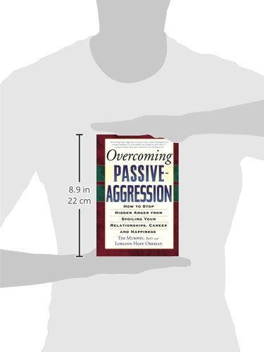 Overcoming Passive-Aggression: How to Stop Hidden Anger from Spoiling Your Relationships, Career and Happiness