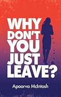 Why Don't You Just Leave? 1939954428 Book Cover