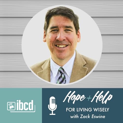 Hope + Help for Living Wisely with Zack Eswine
