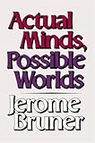 Actual Minds, Possible Worlds (The Jerusalem-Harvard Lectures)