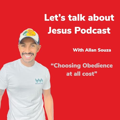 『"Let's talk about Jesus" podcast Season 1 Episode 46 "Choosing Obedience at all cost"』のカバーアート