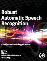 Robust Automatic Speech Recognition: A Bridge to Practical Applications 0128023988 Book Cover