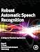 Robust Automatic Speech Recognition: A Bridge to Practical Applications