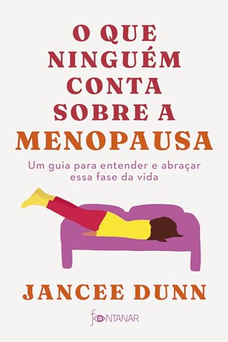 O que ninguém conta sobre a menopausa: Um guia para entender e ab...