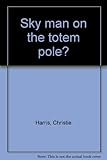  Sky Man on the Totem Pole
