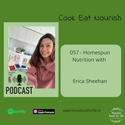 057 - Homespun Nutrition with Erica Sheehan
