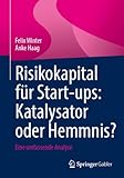 Risikokapital für Start-ups: Katalysator oder Hemmnis?: Eine umfassende Analyse