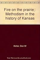 Fire on the prairie;: Methodism in the history of Kansas B0006CTTU4 Book Cover