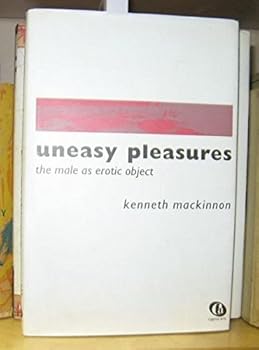 Hardcover Uneasy Pleasures: The Male As Erotic Object Book