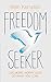 Freedom Seeker: Live More. Worry Less. Do What You Love.