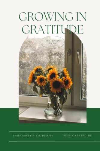 Growing in Gratitude: Daily Moments of Joy: Gratitude Journal to promote mental wellness and positivity