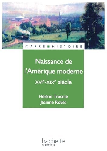 Naissance de l'Amérique moderne XVIe-XIXe siècle (Carre Histoire) (French Edition)