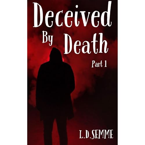 DECEIVED BY DEATH(an extreme horror, dark psychological thriller) by L.D SEMME episode artwork