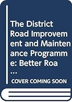 The District Road Improvement and Maintenance Programme: Better Roads and Job Creation in Malawi 9221063933 Book Cover