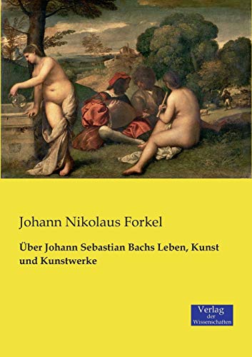 Über Johann Sebastian Bachs Leben, Kunst und Ku... [German] 3957005671 Book Cover