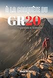  À la Conquête du GR20: Secrets, Préparations et Aventures
