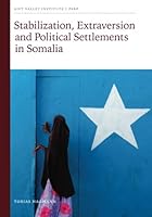 Stabilization, Extraversion and Political Settlements in Somalia 1907431446 Book Cover