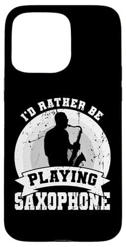 I'd Rather Be Playing Saxophone�i�T�b�N�X���t�̕����܂��� �X�}�z�P�[�X iPhone 15 Pro Max �p