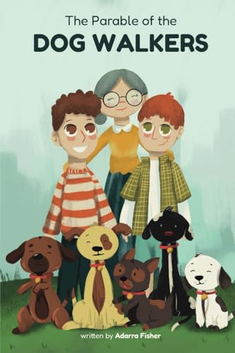 The Parable of the Dog Walkers (Kids Parable Series)
