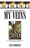 The Blood Running Through My Veins: The Story of the Burns Family From the Slave Plantations of Autauga County Alabama until Today