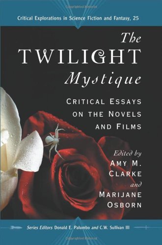 The Twilight Mystique: Critical Essays on the Novels and Films (Critical Explorations in Science Fiction and Fantasy Book 25)