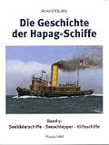  Die Geschichte der Hapag-Schiffe: Band V: Seebäderschiffe, Seeschlepper, Hilfsschiffe