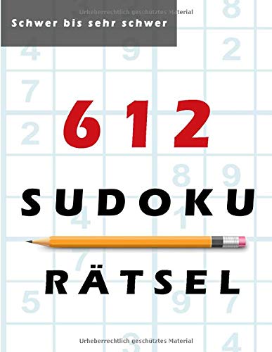 612 Sudoku Raetsel - schwer bis sehr schwer: Grosse Raetselbuch - 142 Seiten - 6 Raetsel pro Seite - mit Loesungen