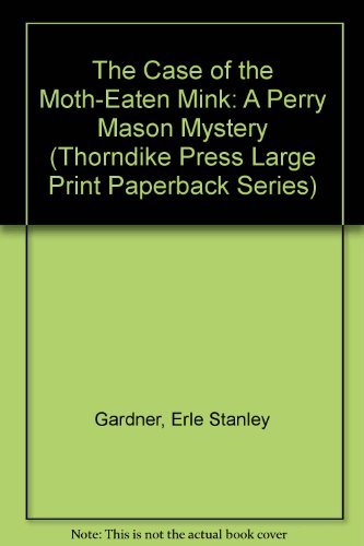 The Case of the Moth-Eaten Mink: A Perry Mason Mystery (Thorndike Press Large Print Paperback Series)