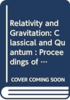 Relativity and Gravitation: Classical and Quantum - Proceedings of the 7th Latin American Symposium on Relativity and Gravitation (Silarg VII) 9810207158 Book Cover