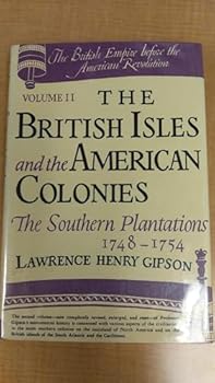 The British Isles and the American Colonies: The southern plantations : 1748-1754 (The British Empire before the American Revolution) - Book #3 of the British Empire Before the American Revolution